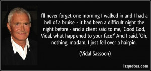quote-i-ll-never-forget-one-morning-i-walked-in-and-i-had-a-hell-of-a ...