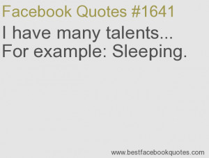 ... ... For example: Sleeping.-Best Facebook Quotes, Facebook Sayings