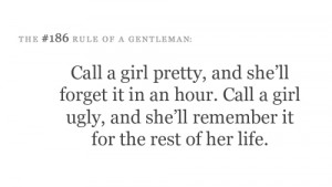 ... . Call a girl ugly, and she'll remember it for the rest of her life