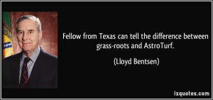 fellow from Texas can tell the difference between grass-roots and ...
