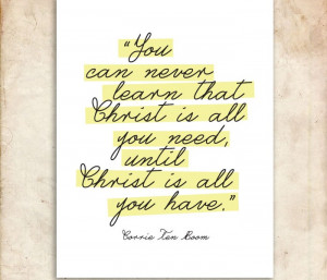 Free Corrie Ten Boom Quote Printable. Christ is All You Need.