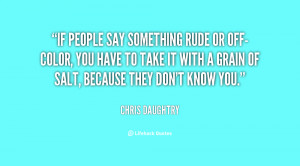 ... if people say something rude or off color 94631 Rude People Quotes