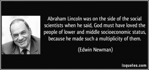 Abraham Lincoln was on the side of the social scientists when he said ...