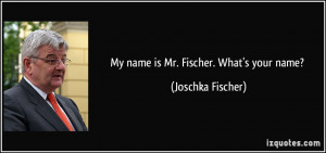 More Joschka Fischer Quotes