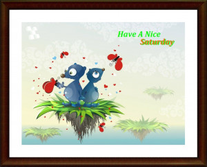Good Morning Saturday Quotes Have a nice saturday