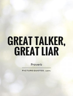 Liar Quotes Proverb Quotes Talk Quotes