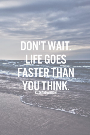 Life goes faster than you think