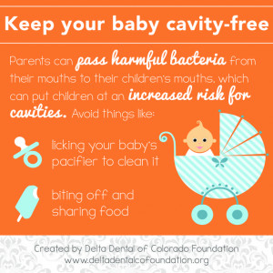 Keep you baby cavity-free. Parents can pass harmful bacteria from ...