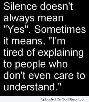 Silence Quote: Silence doesn’t always mean “Yes”. Sometimes it ...
