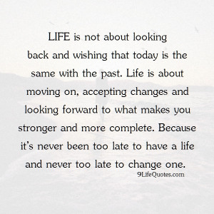LIFE is not about looking back