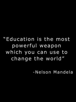 Education is one of the most powerful ways to change the world.