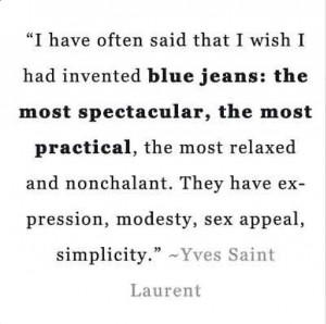 great quote by Yves Saint Laurent A Mini-Saia Jeans, Denim Jeans ...