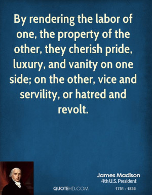 ... on one side; on the other, vice and servility, or hatred and revolt
