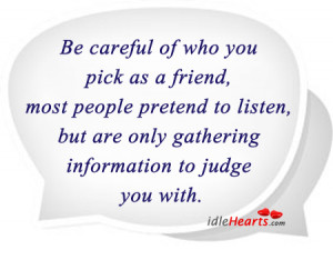 Be careful of who you pick as a friend,