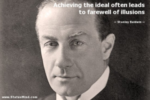 ... to farewell of illusions - Stanley Baldwin Quotes - StatusMind.com
