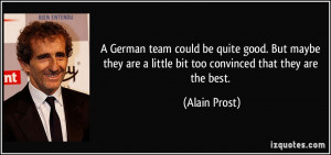 German team could be quite good. But maybe they are a little bit too ...