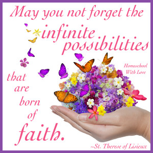 May you not forget the infinite possibilities that are born of faith.
