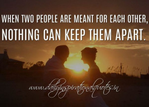 When two people are meant for each other, nothing can keep them apart ...