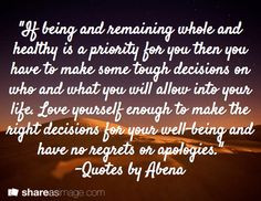 some tough decisions on who and what you will allow into your life ...