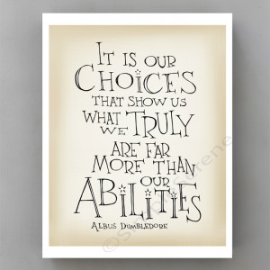 ... Harry Potter movie quote poster, It is our choices... Albus Dumbledore
