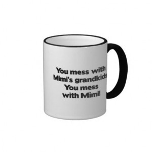 Grand Parent Mimi Gifts | Don't Mess with Mimi's Grandkids Coffee Mugs ...