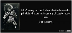 don't worry too much about the fundamentalist principles that are in ...