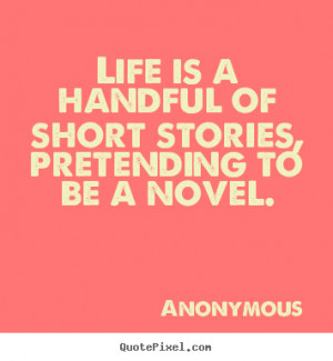 Short Anonymous Quotes About Life