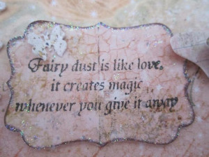 Always be generous with your fairy dust! ...It may be the first time ...