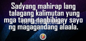 Sadyang mahirap lang talagang kalimutan yung mga taong nagbibigay ...