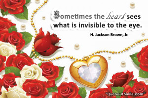 Eyes Love Quote: Sometimes the heart sees what is invisible to the eye ...