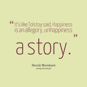 Quotes Picture: it's like tolstoy said happiness is an allegory ...