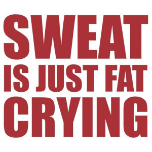Sweat Is Just Fat Crying by BrightDesign