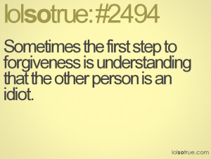 Sometimes the first step to forgiveness is understanding that the ...