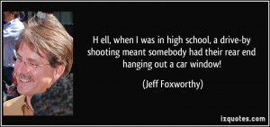 in high school, a drive-by shooting meant somebody had their rear end ...