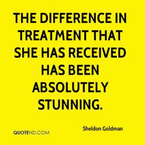 The difference in treatment that she has received has been absolutely ...