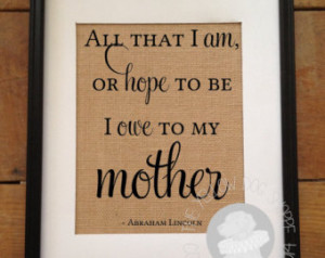 ... mother - Abraham Lincoln Quote - Burlap Print - Mother's Day Gift