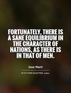 Fortunately, there is a sane equilibrium in the character of nations ...