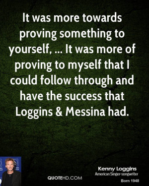more towards proving something to yourself, ... It was more of proving ...