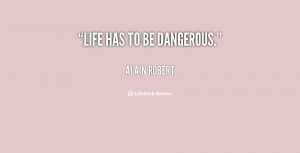 Dangerous Life Quotes