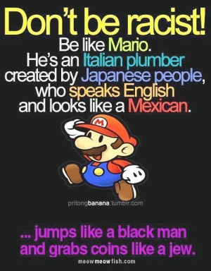 Don’t Be Racist Be Like Mario | all that humor