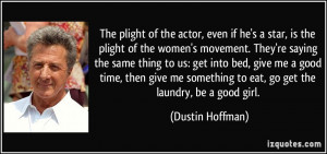 The plight of the actor, even if he's a star, is the plight of the ...