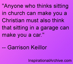 Anyone who thinks sitting in church can make you a Christian must also ...