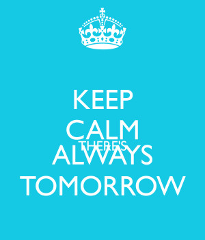 keep-calm-there-s-always-tomorrow-22.png