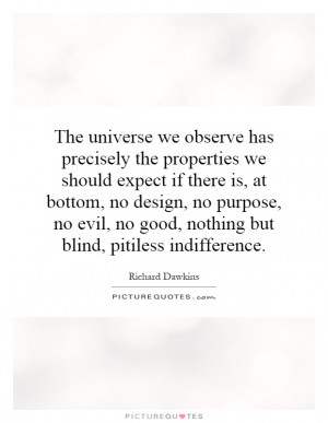 ... , no good, nothing but blind, pitiless indifference. Picture Quote #1