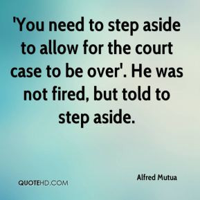 Alfred Mutua - 'You need to step aside to allow for the court case to ...