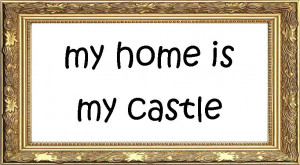 my home is my castle , quote , quote of the week