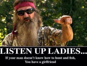 If your man doesnt hunt and fish.....
