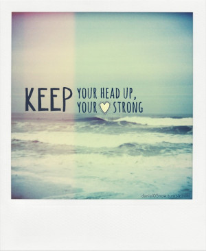 Keep your head up-Ben Howard