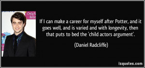 ... longevity, then that puts to bed the 'child actors argument'. - Daniel