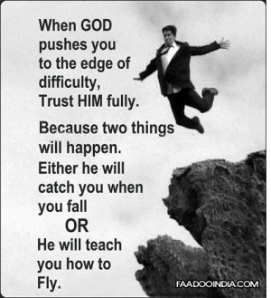 ... Either He Will Catch You When You Fall Or He Will Teach You How To Fly